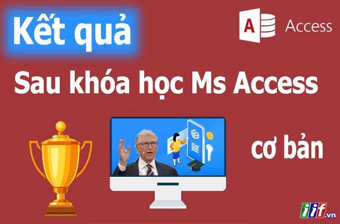 Kết quả sau khóa học Ms Access cơ bản