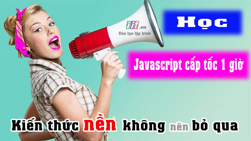 Khóa học Javascript cấp tốc 1 giờ