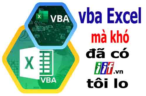 VBA Excel - Khóa học vba Excel tại iif giúp bạn lập trình theo thực tế, ứng dụng vba excel vào công việc nhanh nhất